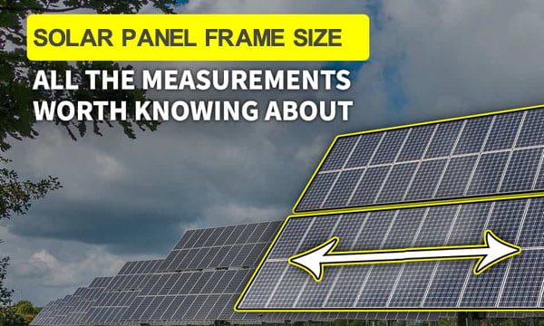 Solar panel frame size(2020 update)